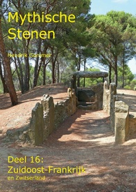 Reisgids Mythische Stenen Deel 16: Zuidoost-Frankrijk en Zwitserland | MythicalStones.eu